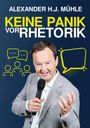 Texte: "ALEXANDER H.J. MÜHLE KEINE PANIK VOR RHETORIK"; Mann im Anzug mit Mikrofon, Sprechblasen-Illustrationen.