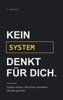 KEIN SYSTEM DENKT FÜR DICH. Wissen sichern, Menschen vernetzen, Wandel gestalten. Schwarzer Hintergrund, Text in Weiß und Gelb.