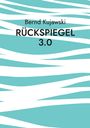 Text: "Bernd Kujawski RÜCKSPIEGEL 3.0". Hintergrund: Abstraktes, türkis-weißes Streifenmuster.