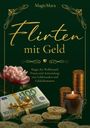 Text: "Flirten mit Geld. Magie des Wohlstands, Praxis und Anwendung von Geldritualen und Geldtalismanen."  
Bild zeigt Geld, Kerze, Blume.