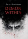 „Patrick Osterheider“ oben, „Demon Within“ in Rot. Unter finsteres Gesicht in schwarzem Rauch, rote Spritzer unten.