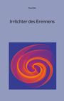 Titel: "Irrlichter des Erennens". Autorenname: Paul Gisi. Bunte, spiralförmige Illustration mit leuchtenden Farben auf blauem Hintergrund.