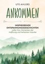Titel: "Ankommen" von Ute Ahlers. Inspirierende Entspannungsgeschichten. Bild eines nebeligen Waldes und Berge.
