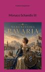 Text: Serenissima Bavaria, Franklynn Stangelmeier, Monaco Schandis III. Eine Figur in historischer Kleidung hält ein Wappen.