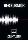 "DER KURATOR" über einem weißen Schallwellenmuster und einem roten Strich. Unten steht "CALMY JANE" mit einem Gesichtssymbol.