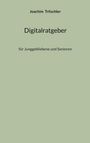 Joachim Tritschler
Digitalratgeber
für Junggebliebene und Senioren

Hellgrüner Hintergrund.