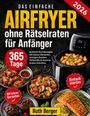 „Das einfache Airfryer ohne Rätselraten für Anfänger.“ Es zeigt Airfryer-Gerichte wie Hähnchenflügel, Gemüse, Lachs.