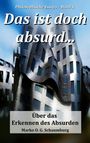 „Philosophische Essays – Band 1. Das ist doch absurd... Über das Erkennen des Absurden. Marko O. G. Schaumburg.“ Hintergrund: Verworrene Gebäude.