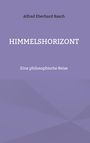 Alfred Eberhard Rasch, HIMMELSHORIZONT, Eine philosophische Reise. Hintergrund in sanftem Violett.