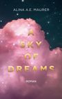 Alina A. E. Maurer: A Sky of Dreams, Buch