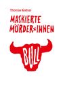 "Thomas Kodnar, MASKIERTE MÖRDER*INNEN", darunter ein roter Stierkopf mit "BULL" im Inneren.