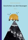 Titel: "Kinder der Ilztalschule - Geschichten aus dem Bauwagen Band 1". Illustration: Bauwagen auf einem Berg.