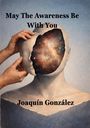 "May The Awareness Be With You" und "Joaquín González". Eine Illustration mit einem Kopf, dessen Inneres eine Galaxie zeigt.