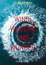 "STEFAN DIETRICH, WIND WUUCH UND WUNDER, Mundart-Gedicht." Ein Boot dreht sich im blauen Meer und bildet Wirbel.