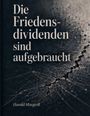 Titeltext: "Die Friedensdividenden sind aufgebraucht." Unten: Harald Margreff. Hintergrund mit rissigem Netzmuster.