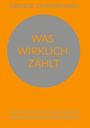 "GREGOR ZIMMERMANN, WAS WIRKLICH ZÄHLT, Marc Aurel über Gelassenheit, Kontrolle und innere Freiheit." Orangener Hintergrund.