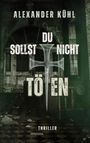 Alexander Kühl: Du sollst nicht töten, Buch