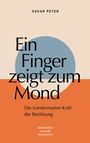 Titel: "Ein Finger zeigt zum Mond", Text: "Die transformative Kraft der Berührung", Name: "Oskar Peter". Hintergrund: Kreis-Design.