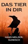 „DAS TIER IN DIR“ und „HANS MELZER-GUNESCH“. Silhouette eines Raben vor nebeligem Wald bei Sonnenaufgang.