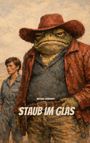 Text: "MATHIAS LAUNHARDT STAUB IM GLAS". 

Illustration eines Frosches mit Hut und Frau in staubiger Landschaft.
