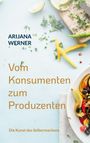 Arijana Werner: Vom Konsumenten zum Produzenten, Buch