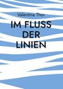 „Valentina Thor, IM FLUSS DER LINIEN“; blaue und weiße gewundene Streifen.