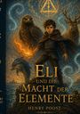Der Text lautet: "Eli und die Macht der Elemente" von Henry Poost. Junge in blauer Robe mit leuchtender Kugel, umgeben von Tieren.