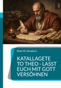 Peter M. Hirsekorn: KATALLAGETE TO THEO - LASST EUCH MIT GOTT VERSÖHNEN. Gemälde: Mann schreibt mit Feder auf Pergament.