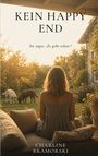 KEIN HAPPY END. Sie sagte: „Es geht schon.“ Charline Bramorski. Eine Frau sitzt im Garten, zwei Hunde sind zu sehen.