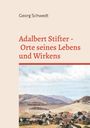 Buchtitel: "Adalbert Stifter - Orte seines Lebens und Wirkens" von Georg Schwedt. Darunter eine Landschaftsillustration.