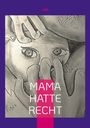 "MAMA HATTE RECHT" steht auf einer Zeichnung von Händen, die ein Gesicht bedecken; mathematische Symbole sind zu sehen.