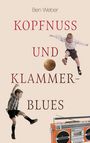 Ben Weber: Kopfnuss und Klammerblues, Buch