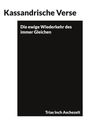 „Kassandrische Verse“, „Die ewige Wiederkehr des immer Gleichen“, „Trias Inch Aschezelt“. Schwarzes Quadrat.