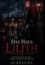 Text: "DAS HAUS LILITH. Ein erotischer Roman über Hingabe, Verlangen und Kontrolle. Albrecht."  
Szene: Frau in Leder vor Tor und Villa.