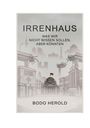 Titel: "IRRENHAUS. WAS WIR NICHT WISSEN SOLLEN, ABER KÖNNTEN" von Bodo Herold. Graue Stadt-Silhouette mit Symbolen.