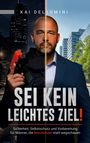 Titel: "SEI KEIN LEICHTES ZIEL!" Autor: Kai Deliomini. Zwei Stadtansichten, eine Person im Mittelpunkt.
