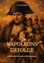 „In Napoleons Gefolge: Historischer Abenteuerroman“. Gemälde von Napoleon mit Soldaten auf Pferden.