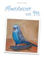„Abenteuer mit Pit“: Ein Wellensittich steht auf einem Skateboard. Farbig illustriert mit verspieltem blauen Schriftzug.