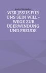 Andrè Michaelim: Wer Jesus für uns sein will - Wege zur Überwindung und Freude, Buch