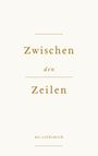 "Zwischen den Zeilen" steht in eleganten goldenen Buchstaben, darunter "mr.coldsmith". Klare, minimalistische Gestaltung.