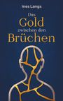 Text: "Ines Langs, Das Gold zwischen den Brüchen." Illustration: Silhouette mit goldenen Linien auf dunkelblauem Hintergrund.