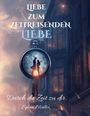 Sylvia Müller: Liebe zum Zeitreisenden: Bestseller Liebesroman verliebt in die Ewigkeit, Buch