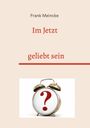 Text: "Frank Meincke, Im Jetzt, geliebt sein". Illustration einer goldenen Uhr mit rotem Fragezeichen.