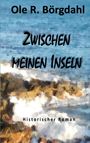Text: "Ole R. Börgdahl", "ZWISCHEN MEINEN INSELN", "Historischer Roman". Hintergrund: Gemälde mit Meer und Klippen.