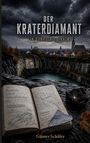 "Der Kraterdiamant, ein Donau-Ries-Krimi. Rieskrater, Suevit, Mikrodiamanten? Winterbeginn, Brenner. Günter Schäfer." Ein Krater mit Wasser, darüber dramatischer Himmel. Ein Buch liegt im Vordergrund.