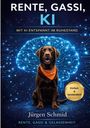 Text: "Rente, Gassi, KI", "Mit KI entspannt im Ruhestand", "Jürgen Schmid", "Einfach & verständlich". Ein Hund mit Halstuch vor technischem Gehirnmuster.