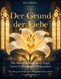 Titel: "Der Grund der Liebe". Untertitel: "Mit Meister Eckhart durch Angst...". Goldenes Lilienmotiv vor gotischen Fenstern.