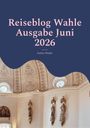 "Reiseblog Wahle Ausgabe Juni 2026. Stefan Wahle." Historische Architektur mit Statuen und verzierten Wänden.
