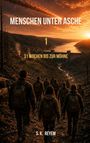"MENSCHEN UNTER ASCHE 1. 31 WOCHEN BIS ZUR MÖHNE. S. K. REYEM." Menschen in Landschaft, Abendrot, Damm, Ruinen.