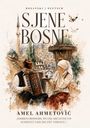 Logo: "SJENE BOSNE", "Amel Ahmetović". Illustration: Musiker mit Akkordeon und Frau mit Tablett vor bosnischer Kulisse.